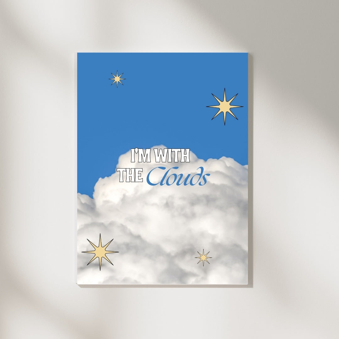 I'm With The Clouds Poster