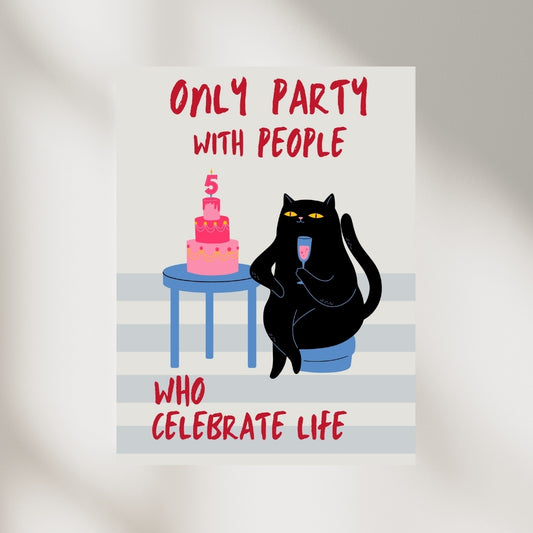 Only Party With People Who Celebrate Life Poster