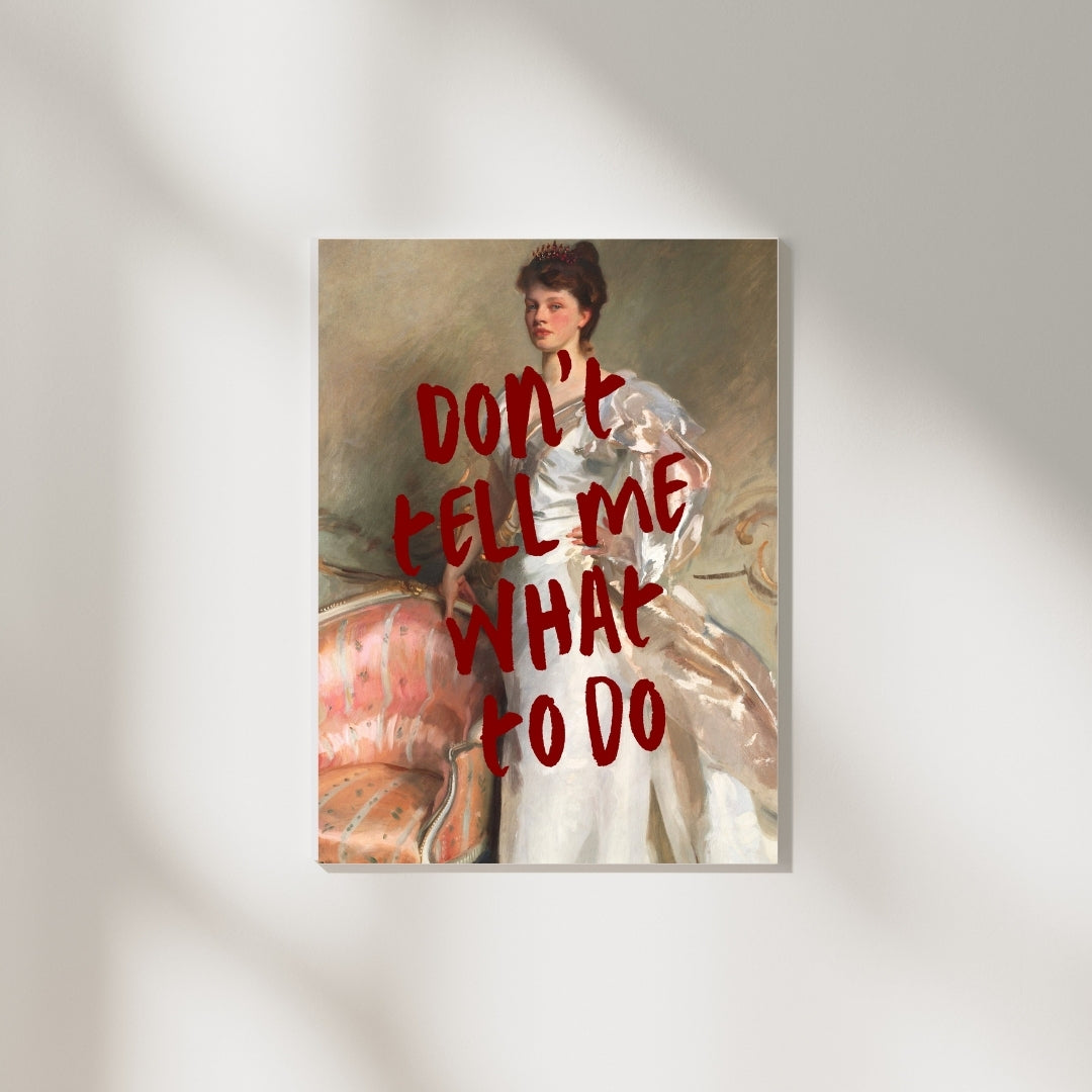 Don't Tell Me What to Do Sanat Poster